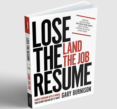 Lose the Resume, Land the Job'? by Gary Burnison, Korn Ferry's CEO